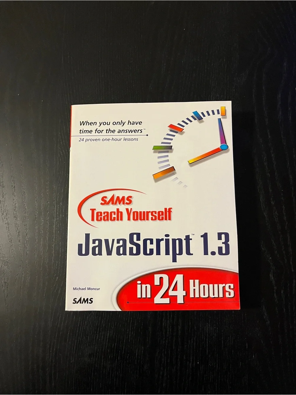 Sams Teach Yourself JavaScript 1.3 in 24 Hours Book Michael Moncur